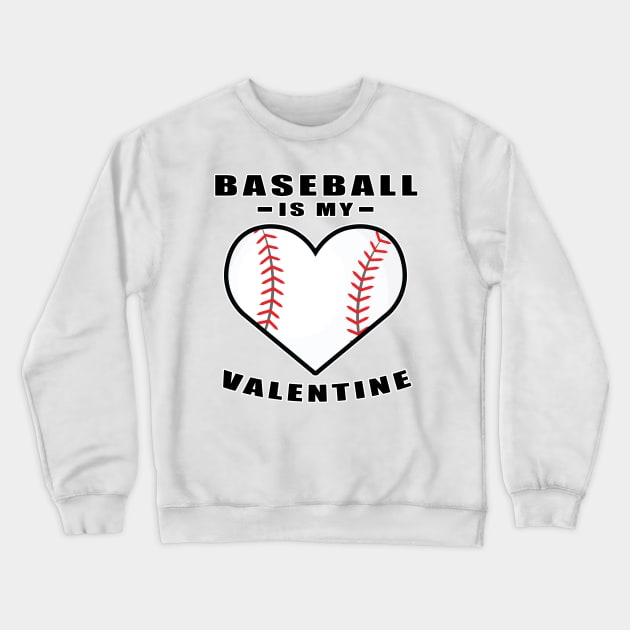 Baseball Is My Valentine - Funny Quote Crewneck Sweatshirt by DesignWood-Sport